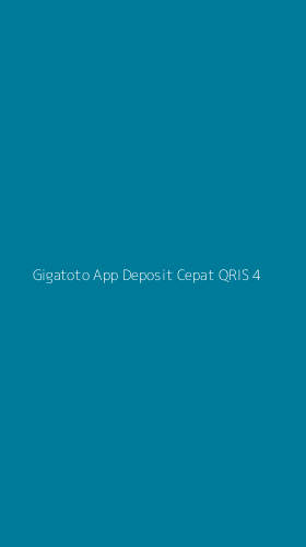 Tampilan Antarmuka Aplikasi Gigatoto App Deposit Cepat Qris - 4