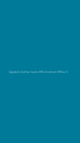 Tampilan Antarmuka Aplikasi Gigatoto Daftar Game Rpg Android Offline - 3