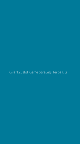 Tampilan Antarmuka Aplikasi Gila 123slot Game Strategi Terbaik - 2