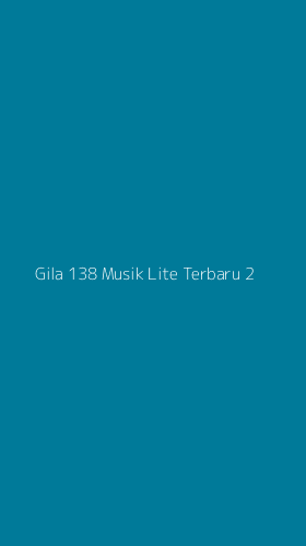 Tampilan Antarmuka Aplikasi Gila 138 Musik Lite Terbaru - 2