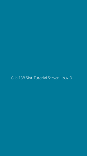 Tampilan Antarmuka Aplikasi Gila 138 Slot Tutorial Server Linux - 3