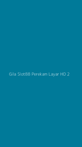 Tampilan Antarmuka Aplikasi Gila Slot88 Perekam Layar Hd - 2