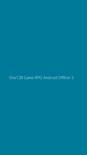 Tampilan Antarmuka Aplikasi Gila128 Game Rpg Android Offline - 3