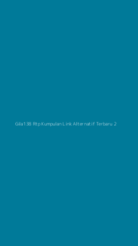Tampilan Antarmuka Aplikasi Gila138 Rtp Kumpulan Link Alternatif Terbaru - 2