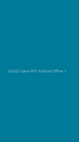 Tampilan Antarmuka Aplikasi Gila55 Game Rpg Android Offline - 1