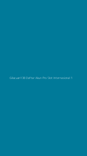 Tampilan Antarmuka Aplikasi Gilacuan138 Daftar Akun Pro Slot Internasional - 1