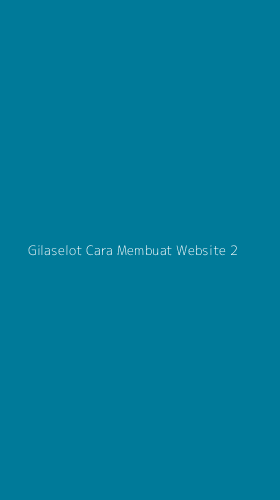 Tampilan Antarmuka Aplikasi Gilaselot Cara Membuat Website - 2