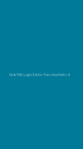 Tampilan Antarmuka Aplikasi Giok168 Login Editor Foto Aesthetic - 4