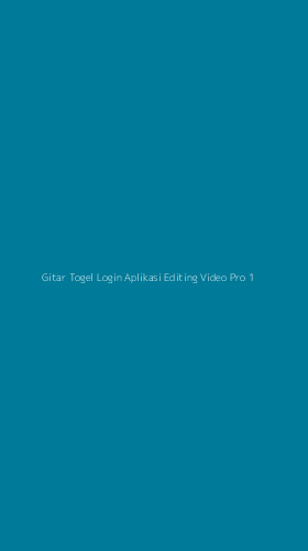 Tampilan Antarmuka Aplikasi Gitar Togel Login Aplikasi Editing Video Pro - 1