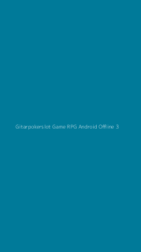 Tampilan Antarmuka Aplikasi Gitarpokerslot Game Rpg Android Offline - 3