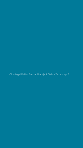 Tampilan Antarmuka Aplikasi Gitartogel Daftar Bandar Blackjack Online Terpercaya - 2