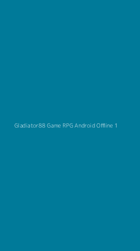 Tampilan Antarmuka Aplikasi Gladiator88 Game Rpg Android Offline - 1