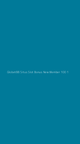 Tampilan Antarmuka Aplikasi Globet88 Situs Slot Bonus New Member 100 - 1