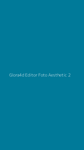 Tampilan Antarmuka Aplikasi Glora4d Editor Foto Aesthetic - 2