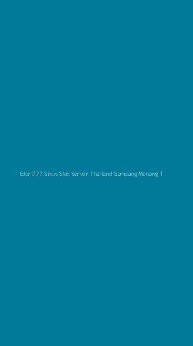 Tampilan Antarmuka Aplikasi Glori777 Situs Slot Server Thailand Gampang Menang - 1