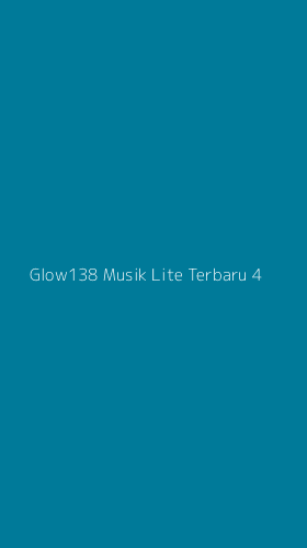 Tampilan Antarmuka Aplikasi Glow138 Musik Lite Terbaru - 4