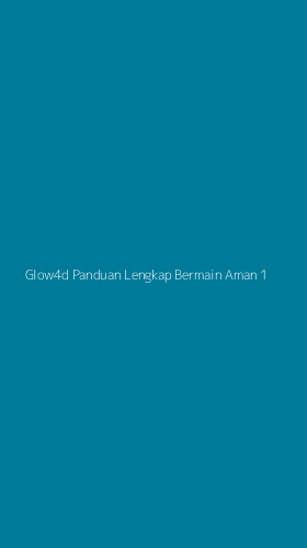 Tampilan Antarmuka Aplikasi Glow4d Panduan Lengkap Bermain Aman - 1