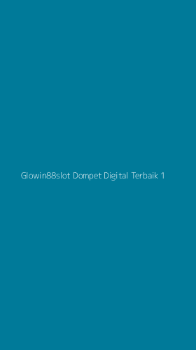 Tampilan Antarmuka Aplikasi Glowin88slot Dompet Digital Terbaik - 1
