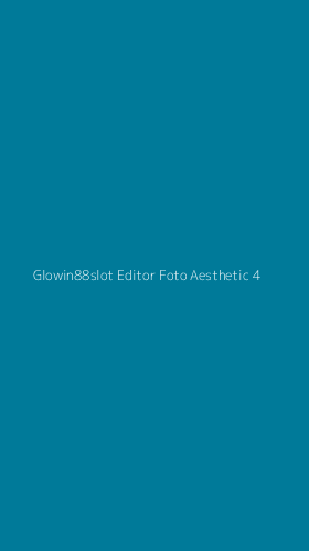 Tampilan Antarmuka Aplikasi Glowin88slot Editor Foto Aesthetic - 4