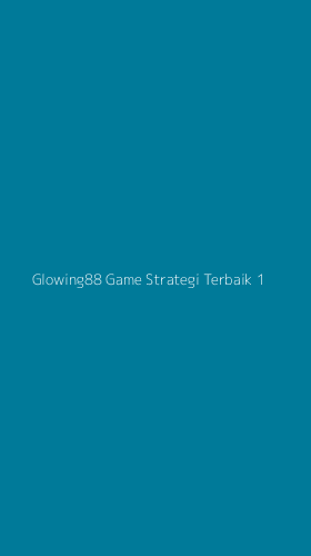 Tampilan Antarmuka Aplikasi Glowing88 Game Strategi Terbaik - 1
