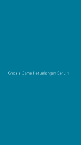 Tampilan Antarmuka Aplikasi Gnosis Game Petualangan Seru - 1