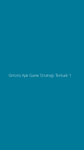 Tampilan Antarmuka Aplikasi Gntoto Apk Game Strategi Terbaik - 1