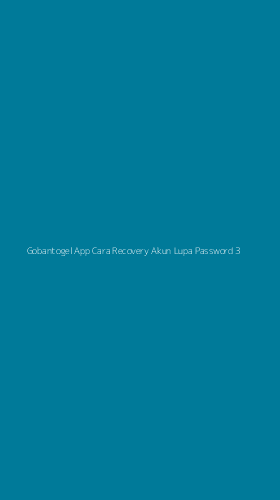 Tampilan Antarmuka Aplikasi Gobantogel App Cara Recovery Akun Lupa Password - 3