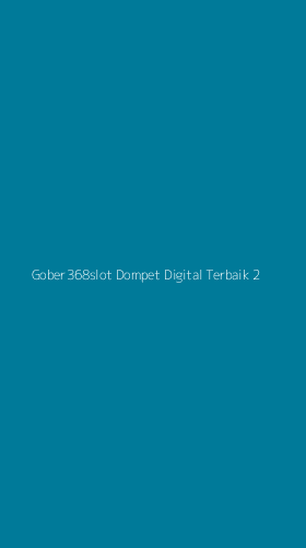 Tampilan Antarmuka Aplikasi Gober368slot Dompet Digital Terbaik - 2