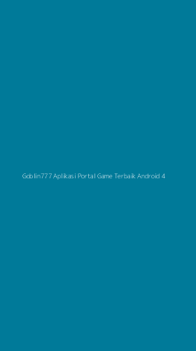 Tampilan Antarmuka Aplikasi Goblin777 Aplikasi Portal Game Terbaik Android - 4