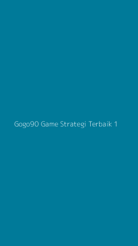 Tampilan Antarmuka Aplikasi Gogo90 Game Strategi Terbaik - 1