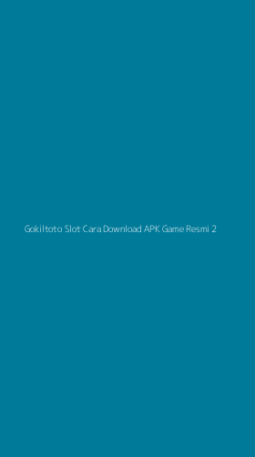 Tampilan Antarmuka Aplikasi Gokiltoto Slot Cara Download Apk Game Resmi - 2
