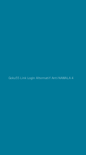 Tampilan Antarmuka Aplikasi Goku55 Link Login Alternatif Anti Nawala - 4