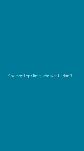 Tampilan Antarmuka Aplikasi Gokutogel Apk Resep Masakan Harian - 3