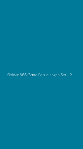 Tampilan Antarmuka Aplikasi Golden666 Game Petualangan Seru - 2