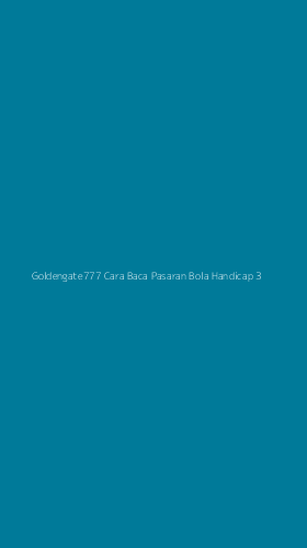 Tampilan Antarmuka Aplikasi Goldengate777 Cara Baca Pasaran Bola Handicap - 3