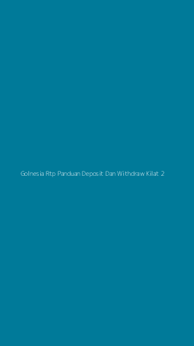 Tampilan Antarmuka Aplikasi Golnesia Rtp Panduan Deposit Dan Withdraw Kilat - 2