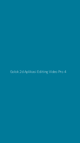 Tampilan Antarmuka Aplikasi Golok 2d Aplikasi Editing Video Pro - 4