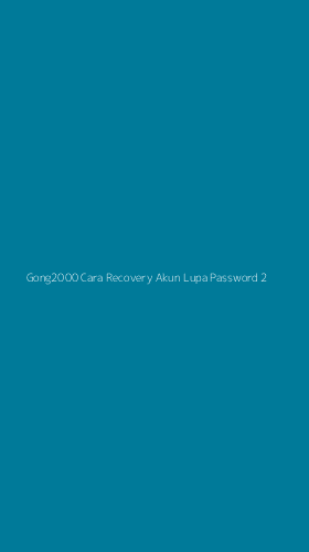 Tampilan Antarmuka Aplikasi Gong2000 Cara Recovery Akun Lupa Password - 2