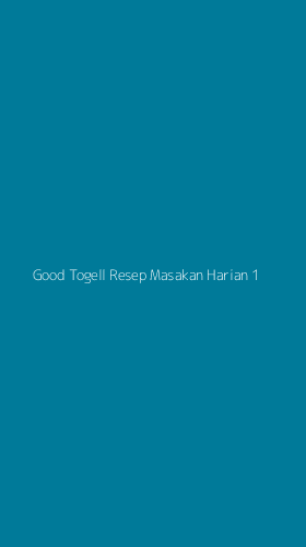 Tampilan Antarmuka Aplikasi Good Togell Resep Masakan Harian - 1