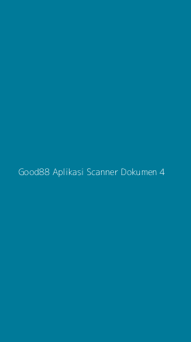 Tampilan Antarmuka Aplikasi Good88 Aplikasi Scanner Dokumen - 4