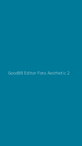 Tampilan Antarmuka Aplikasi Good88 Editor Foto Aesthetic - 2