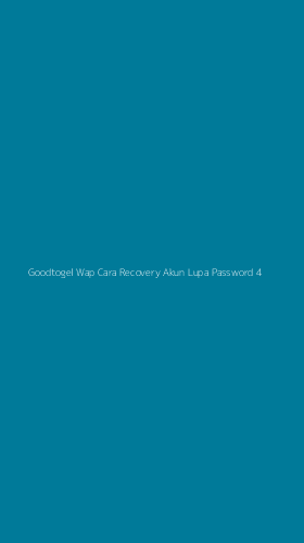Tampilan Antarmuka Aplikasi Goodtogel Wap Cara Recovery Akun Lupa Password - 4