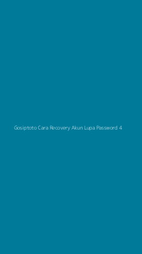 Tampilan Antarmuka Aplikasi Gosiptoto Cara Recovery Akun Lupa Password - 4