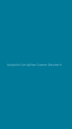 Tampilan Antarmuka Aplikasi Gosiptoto Com Aplikasi Scanner Dokumen - 4