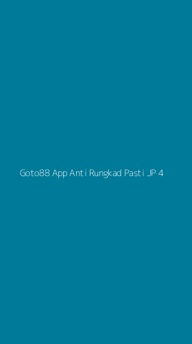 Tampilan Antarmuka Aplikasi Goto88 App Anti Rungkad Pasti Jp - 4