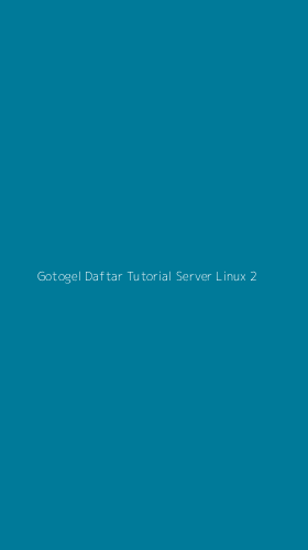 Tampilan Antarmuka Aplikasi Gotogel Daftar Tutorial Server Linux - 2
