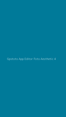 Tampilan Antarmuka Aplikasi Gpstoto App Editor Foto Aesthetic - 4