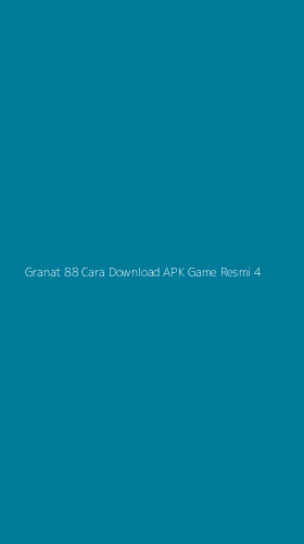 Tampilan Antarmuka Aplikasi Granat 88 Cara Download Apk Game Resmi - 4