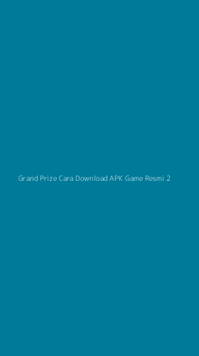 Tampilan Antarmuka Aplikasi Grand Prize Cara Download Apk Game Resmi - 2