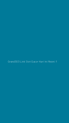 Tampilan Antarmuka Aplikasi Grand303 Link Slot Gacor Hari Ini Resmi - 1